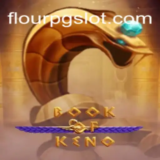 BookOfKeno: Descubra o Fascinante Mundo do Novo Jogo no FlourPG.com